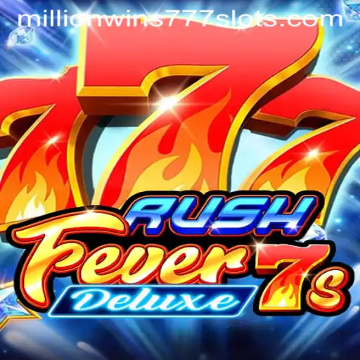 Exciting World of RushFever7sDeluxe: A Deep Dive into MillionWins777